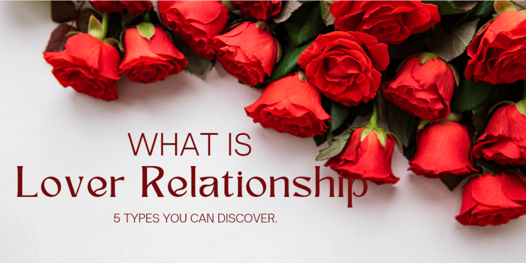 What Is a Lover Relationship? 5 Types You can Discover.