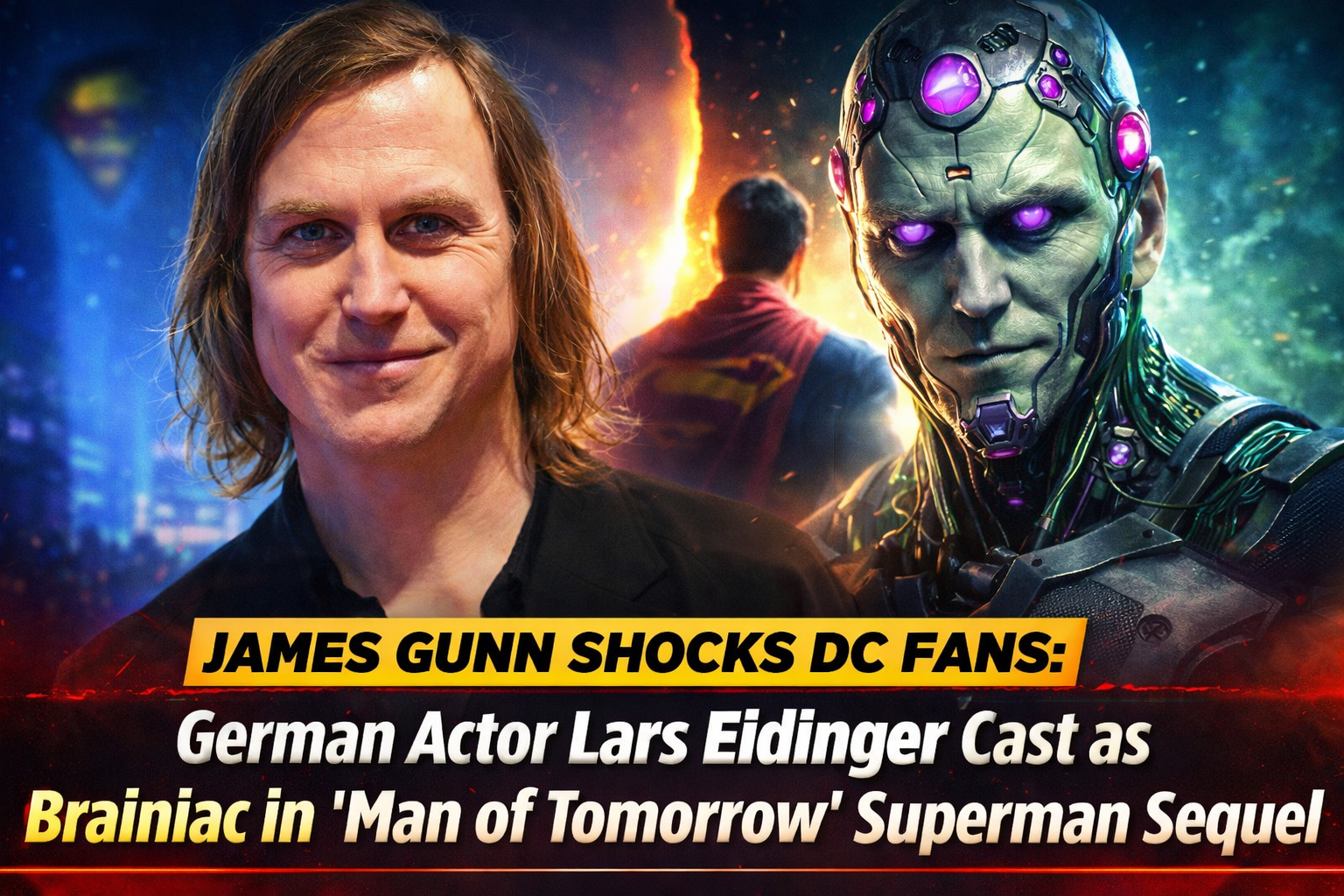 James Gunn Shocks DC Fans: German Actor Lars Eidinger Cast as Brainiac in 'Man of Tomorrow' Superman Sequel