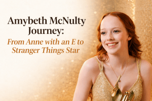 Amybeth McNulty Journey: From Anne with an E to Stranger Things Star