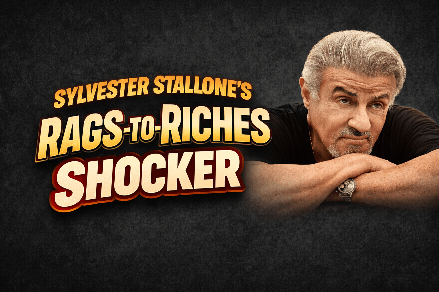 Sylvester Stallone's Rags-to-Riches Shocker