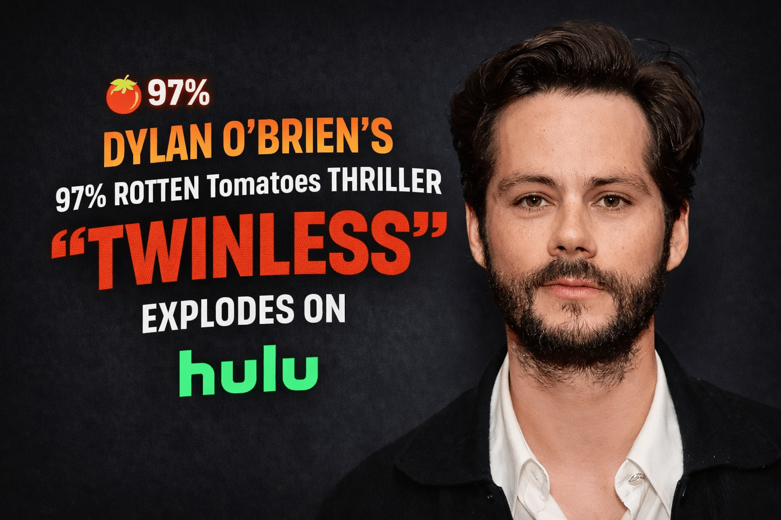 Dylan O'Brien's 97% Rotten Tomatoes Thriller 'Twinless' Explodes on Hulu
